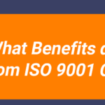 What Benefits do you get from ISO 9001 Certification?