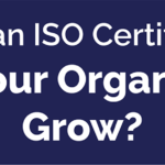 How Can ISO Certification Help Your Organization Grow?